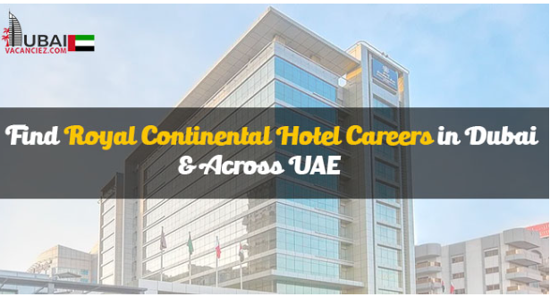 About Royal Continental Hotel Careers Jobs In Dubai 2023