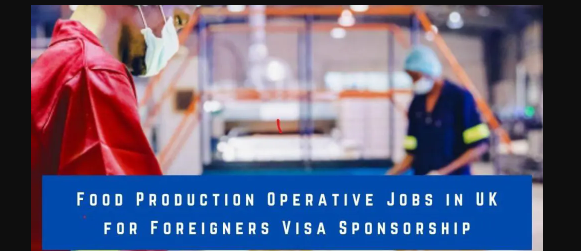 Food Production Operative Jobs in the UK with Visa