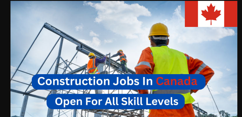 Job Openings For Skilled Construction Laborers In Canada 2023