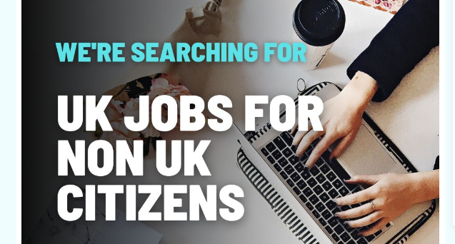 UK Job Vacancies for Non-UK Citizens