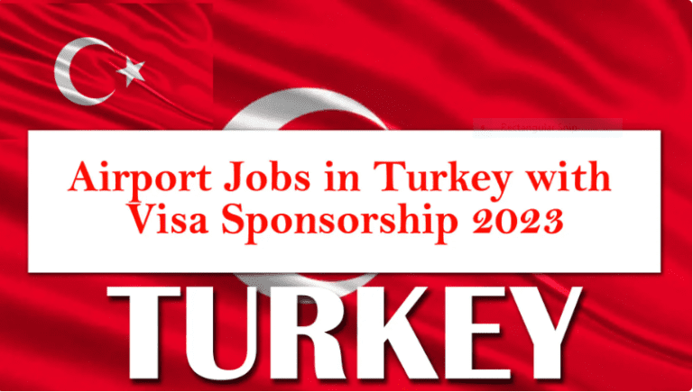 Airport Jobs in Turkey with Visa Sponsorship 2024