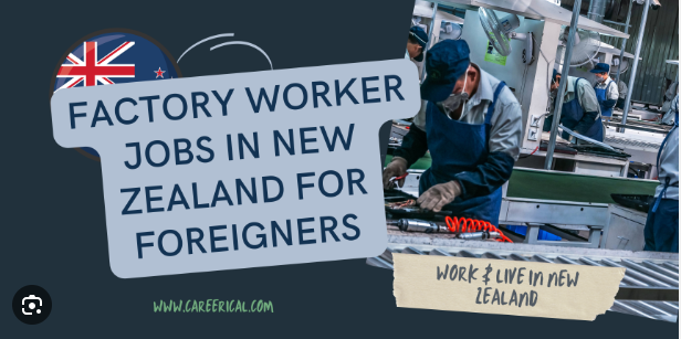 Factory Worker Jobs in New Zealand with Visa Sponsorship for Foreigner