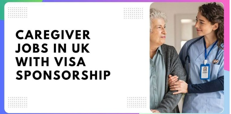 Home Care Jobs in the UK with Visa Sponsorship 2024 – Apply Now