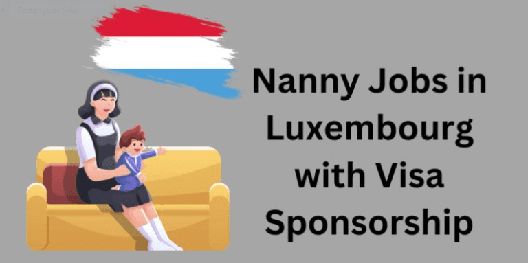Nanny Jobs in Luxembourg with Visa Sponsorship 2024
